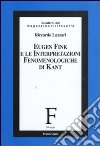 Eugen Fink e le interpretazioni fenomenologiche di Kant libro