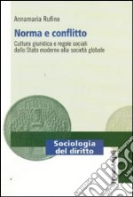 Norma e conflitto. Cultura giuridica e regole sociali, dallo Stato moderno alla società globale libro