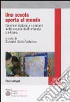 Una Scuola aperta al mondo. Genitori italiani e stranieri nelle scuole dell'infanzia a Milano libro