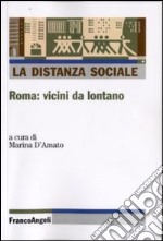 La distanza sociale. Roma: vicini da lontano libro