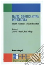 Teatro, didattica attiva, intercultura. Teatri visibili e teatri invisibili libro