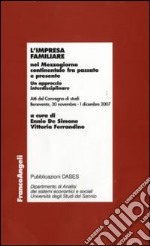 L'impresa familiare nel Mezzogiorno continentale fra passato e presente. Un approccio interdisciplinare. Atti del Convegno di studi (Benevento, 2007) libro