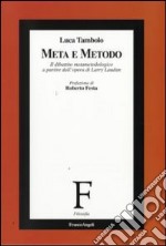 Meta e metodo. Il dibattito metametodologico a partire dall'opera di Larry Laudan