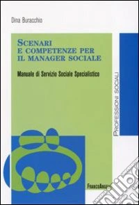 Scenari e competenze per il manager sociale libro
