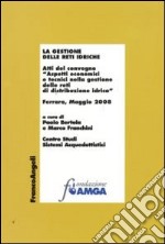 La gestione delle reti idriche. Atti del Convegno (Ferrara, Maggio 2008) libro