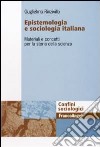 Epistemologia e sociologia italiana. Materiali e concetti per la storia della scienza libro