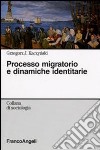 Processo migratorio e dinamiche identitarie libro di Kaczynski Grzegorz J.