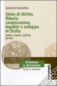 Stato di diritto, fiducia, cooperazione, legalità e sviluppo in Sicilia. Analisi, ricerche, pratiche, percorsi