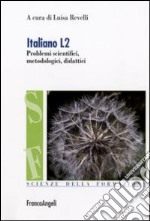 Italiano L2. Problemi scientifici, metodologici e didattici libro