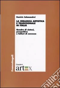 La Ceramica artistica e tradizionale in Italia. Quadro di sintesi, prospettive e fattori di successo
