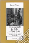 Un Antifascista tra Italia e Stati Uniti. Democrazia e identità nazionale nel pensiero di Max Ascoli (1898-1947) libro