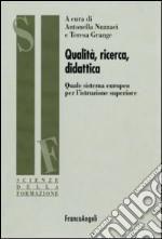 Qualità, ricerca, didattica. Quale sistema europeo per l'istruzione superiore? libro