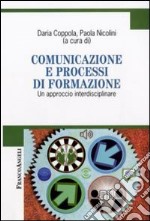 Comunicazione e processi di formazione. Un approccio interdisciplinare libro