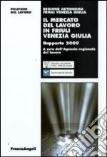 Il Mercato del lavoro in Friuli Venezia Giulia. Rapporto 2009 libro