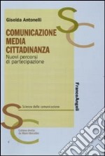 Comunicazione, media, cittadinanza. Nuovi percorsi di partecipazione libro