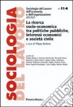 La Ricerca socio-economica tra politiche pubbliche, interessi economici e società civile libro