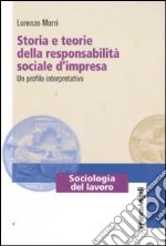 Storia e teorie della responsabilità sociale d'impresa. Un profilo interpretativo libro