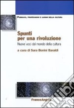 Spunti per una rivoluzione. Nuove voci dal mondo della cultura