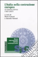 L'Italia nella costruzione europea. Un bilancio storico (1957-2007) libro