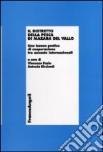 Il Distretto della pesca di Mazara del Vallo. Una buona pratica di cooperazione tra aziende internazionali libro