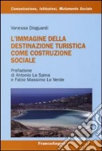 L'Immagine della destinazione turistica come costruzione sociale