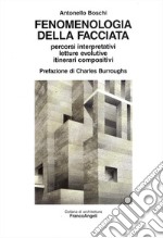 Fenomenologia della facciata. Percorsi interpretativi, letture evolutive, itinerari compositivi libro