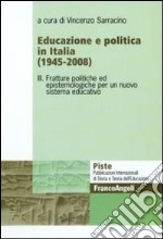 Educazione e politica in Italia (1945-2008). Vol. 3: Fratture politiche ed epistemologiche per un nuovo sistema educativo libro