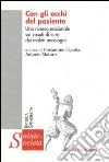 Con gli occhi del paziente. Una ricerca nazionale sui vissuti di cura dei malati oncologici libro di Cipolla C. (cur.) Maturo A. (cur.)