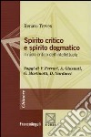 Spirito critico e spirito dogmatico. Il ruolo critico dell'intellettuale libro