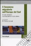 Il Fenomeno migratorio nell'Europa del Sud. Il caso siciliano tra stanzialità e transizione libro