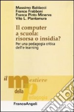 Il computer a scuola: risorsa o insidia? Per una pedagogia critica dell'e-learning