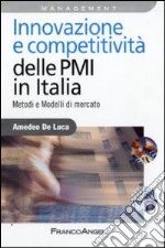 Innovazione e competitività delle PMI in Italia. Metodi e modelli di mercato libro