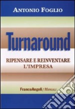 Turnaround. Ripensare e reinventare l'impresa libro