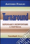 Turnaround. Ripensare e reinventare l'impresa libro