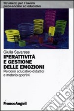 Iperattività e gestione delle emozioni. Percorsi educativo-didattici e motorio-sportivi libro