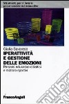 Iperattività e gestione delle emozioni. Percorsi educativo-didattici e motorio-sportivi libro