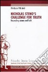 Nicholas Steno's challenge for thruth. Reconciling science and faith libro