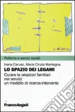 Lo spazio dei legami. Curare le relazioni familiari nei servizi: un modello di ricerca-intervento libro