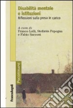 Disabilità mentale e istituzioni. Riflessioni sulla presa in carico libro