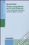 Finanza straordinaria per la crisi d'impresa. Il ruolo della gestione straordinaria negli stati patologici d'impresa libro di Passeri Riccardo