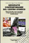Geografie contemporanee del centro storico. Spazi (ir)reali, nuove funzioni e city-users in una metropoli mediterranea libro