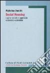 Social housing. Logica sociale e approccio economico-aziendale libro di Venditti Michelina