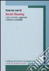 Social housing. Logica sociale e approccio economico-aziendale libro