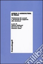 Acqua e agricoltura in Italia. Valutazioni di scenari e strumenti di supporto alle decisioni libro