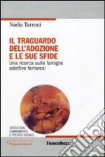 Il traguardo dell'adozione e le sue sfide. Una ricerca sulle famiglie adottive ferraresi libro