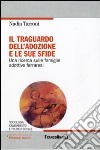 Il traguardo dell'adozione e le sue sfide. Una ricerca sulle famiglie adottive ferraresi libro