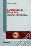 La Rifondazione comunista. Asimmetrie di potere e strategie politiche di un partito in movimento libro