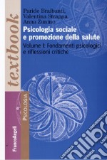 Psicologia sociale e promozione della salute. Vol. 1: Fondamenti psicologici e riflessioni critiche libro