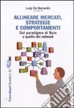 Allineare mercati, strategie e comportamenti. Dal paradigma di Bain a quello dei network libro