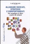 Allineare mercati, strategie e comportamenti. Dal paradigma di Bain a quello dei network libro